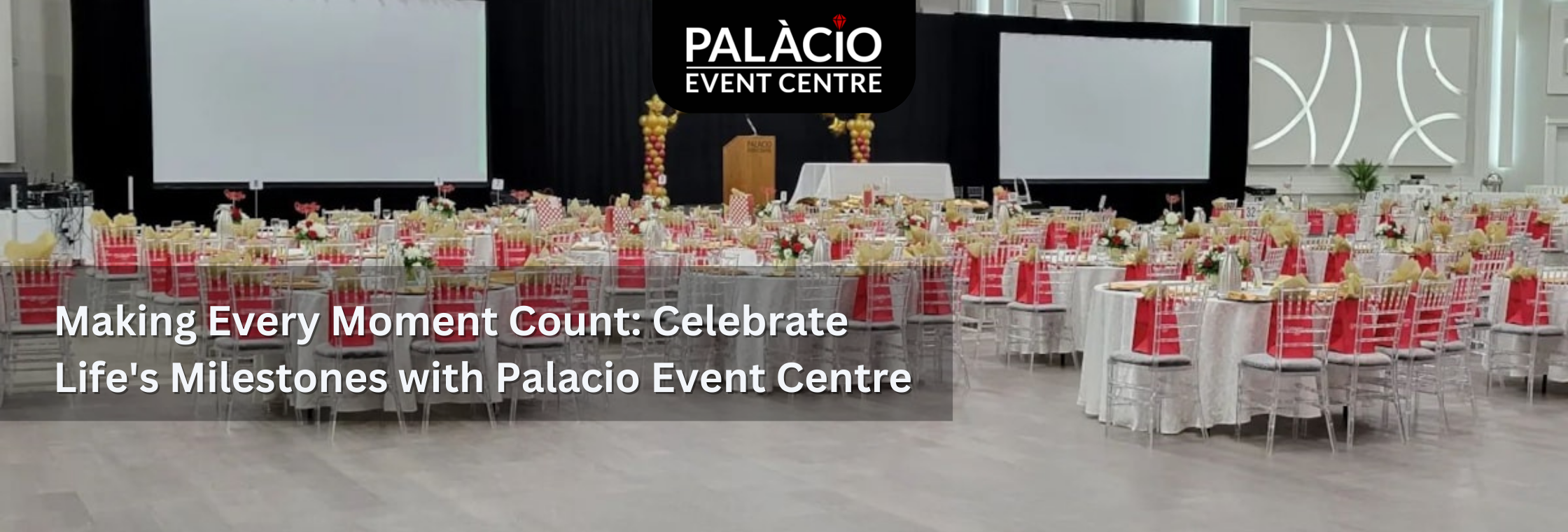 Making Every Moment Count: Celebrate Life's Milestones with Palacio Event Centre