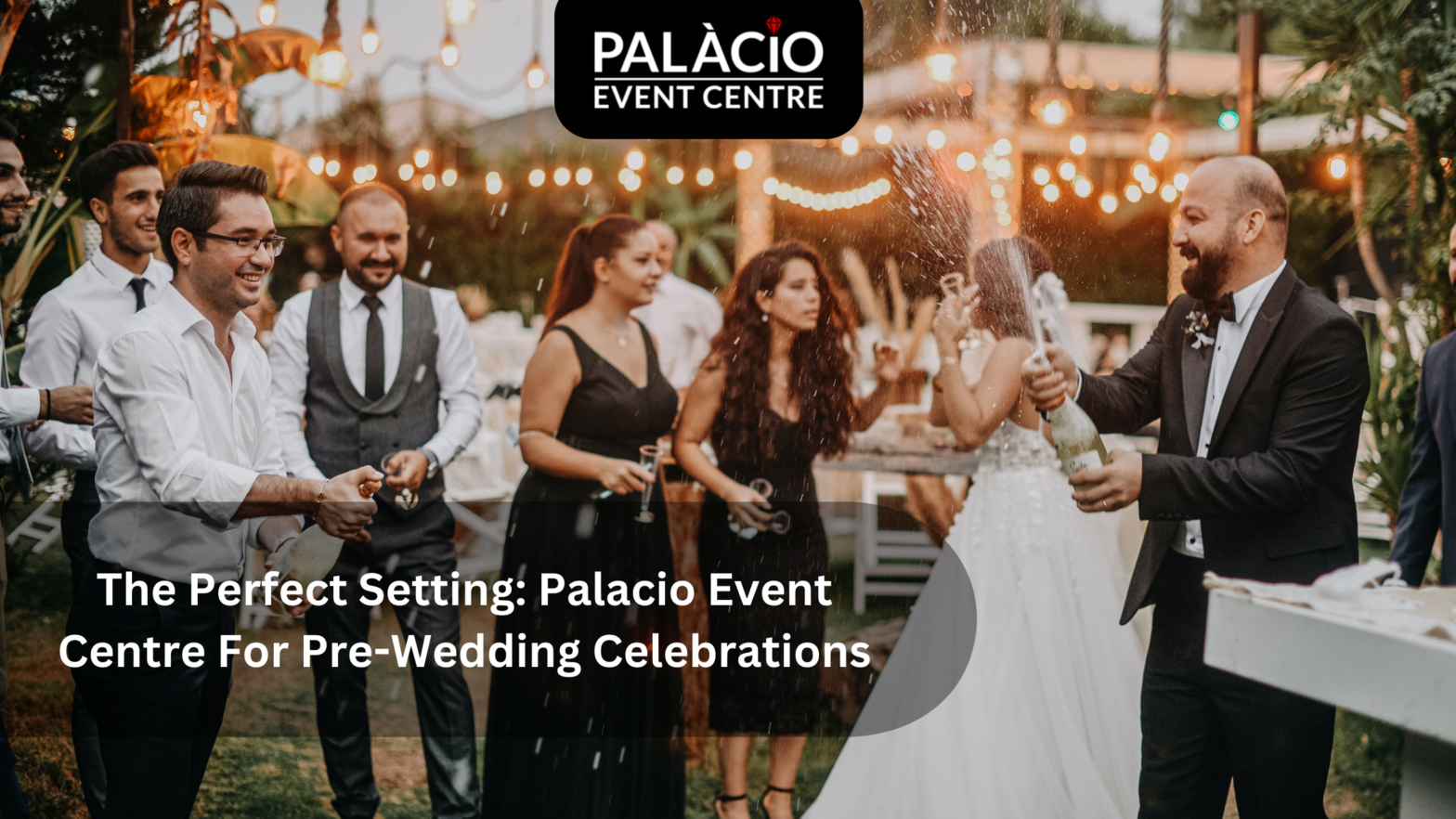 The Perfect Setting: Palacio Event Centre For Pre-Wedding Celebrations